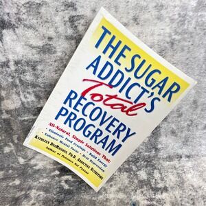 The Sugar Addict's Total Recovery Program Kathleen DesMaisons